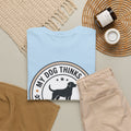 My Dog Thinks I’m Responsible T-Shirt