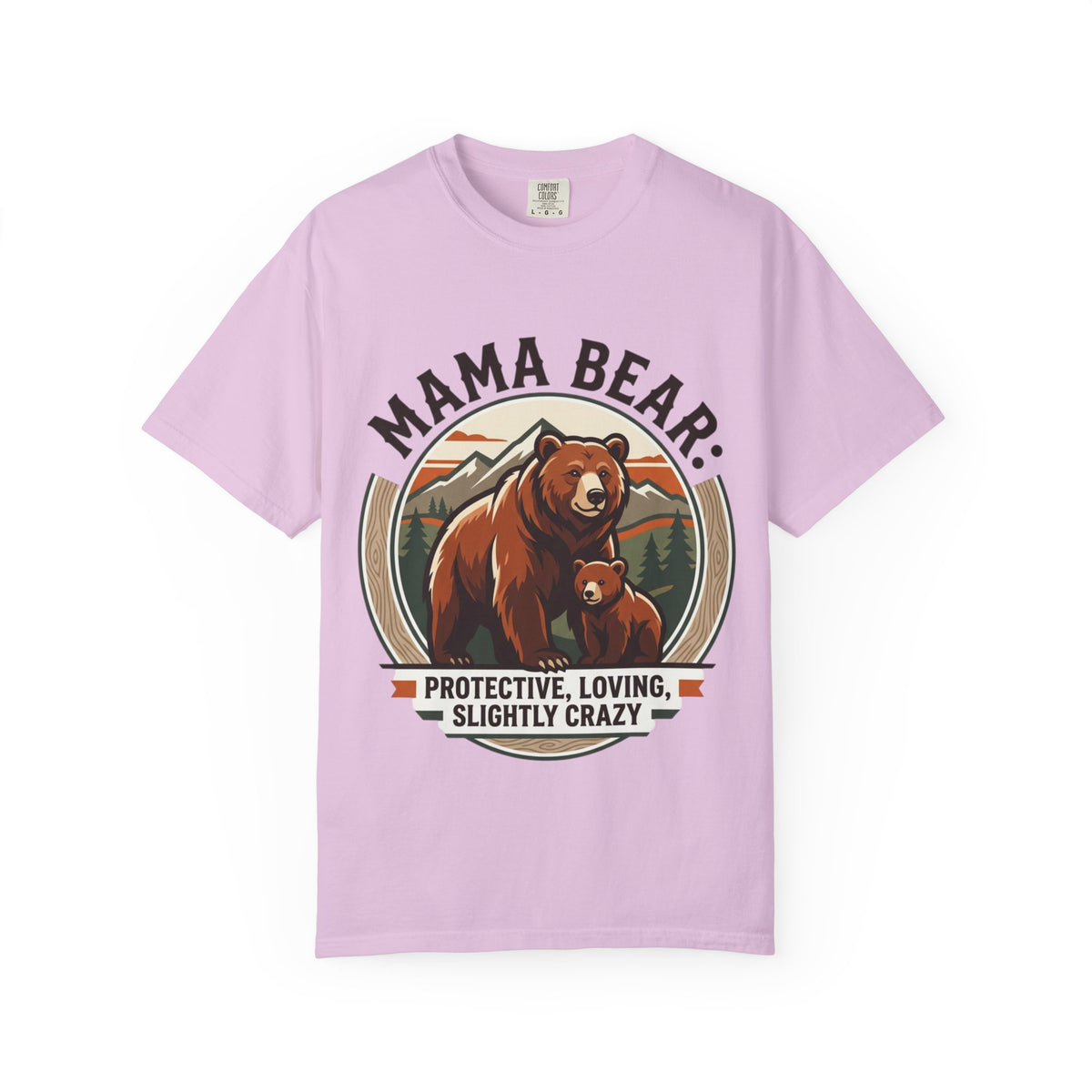 Mama Bear Protective Loving Slightly Crazy Tee