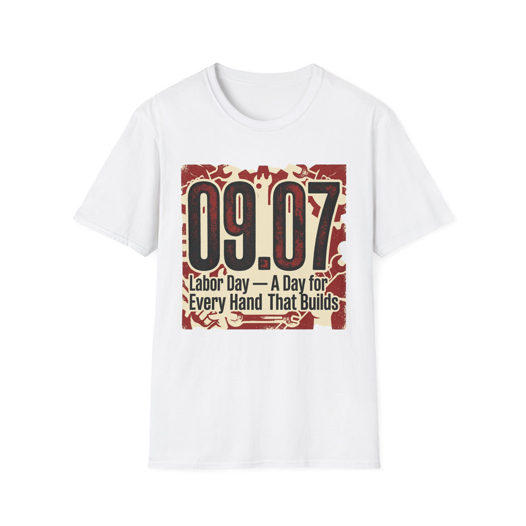Labor Day 09.07 T-Shirt – 'A Day for Every Hand That Builds' Graphic Tee