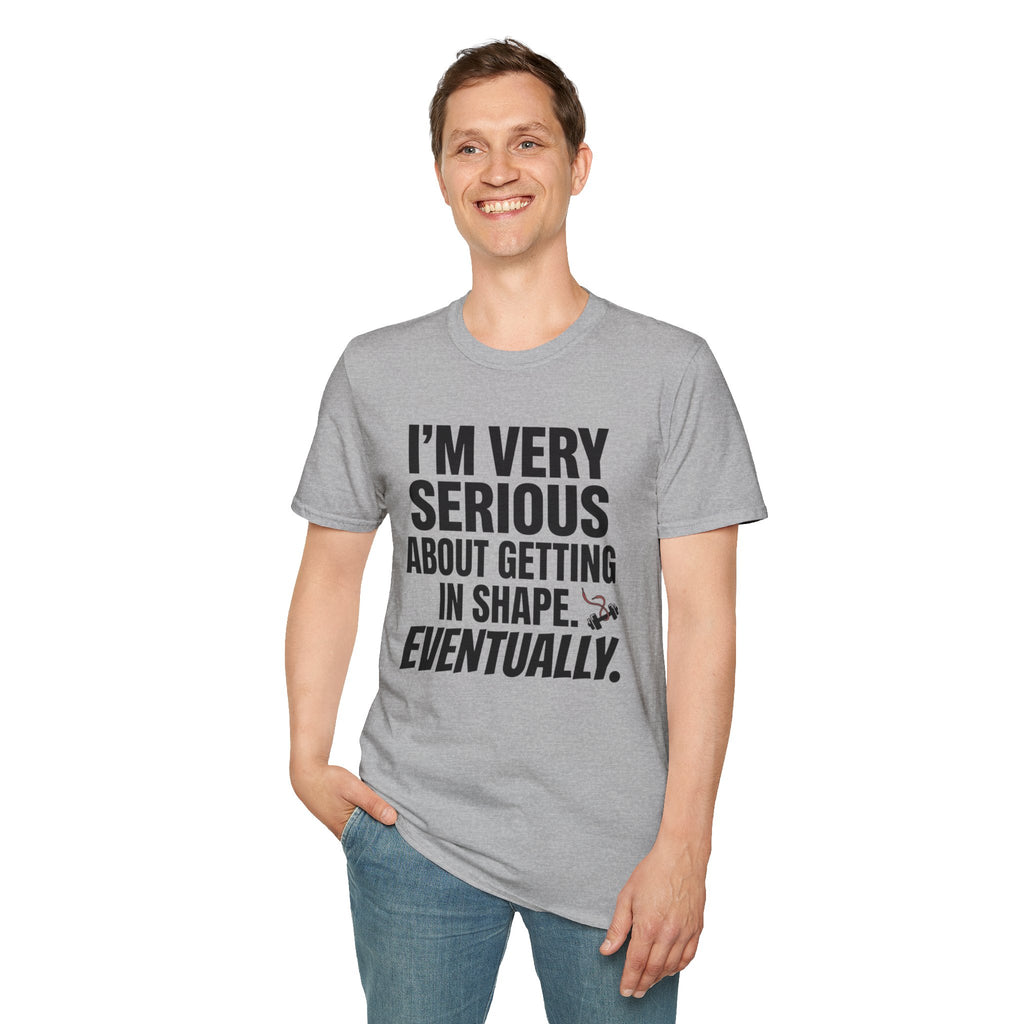 Funny "I'm Very Serious About Getting In Shape…Eventually" T‑Shirt