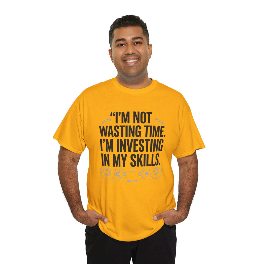 Gaming Tee - "I'm Not Wasting Time, I'm Investing In My Skills" Motivational Gamer T-Shirt