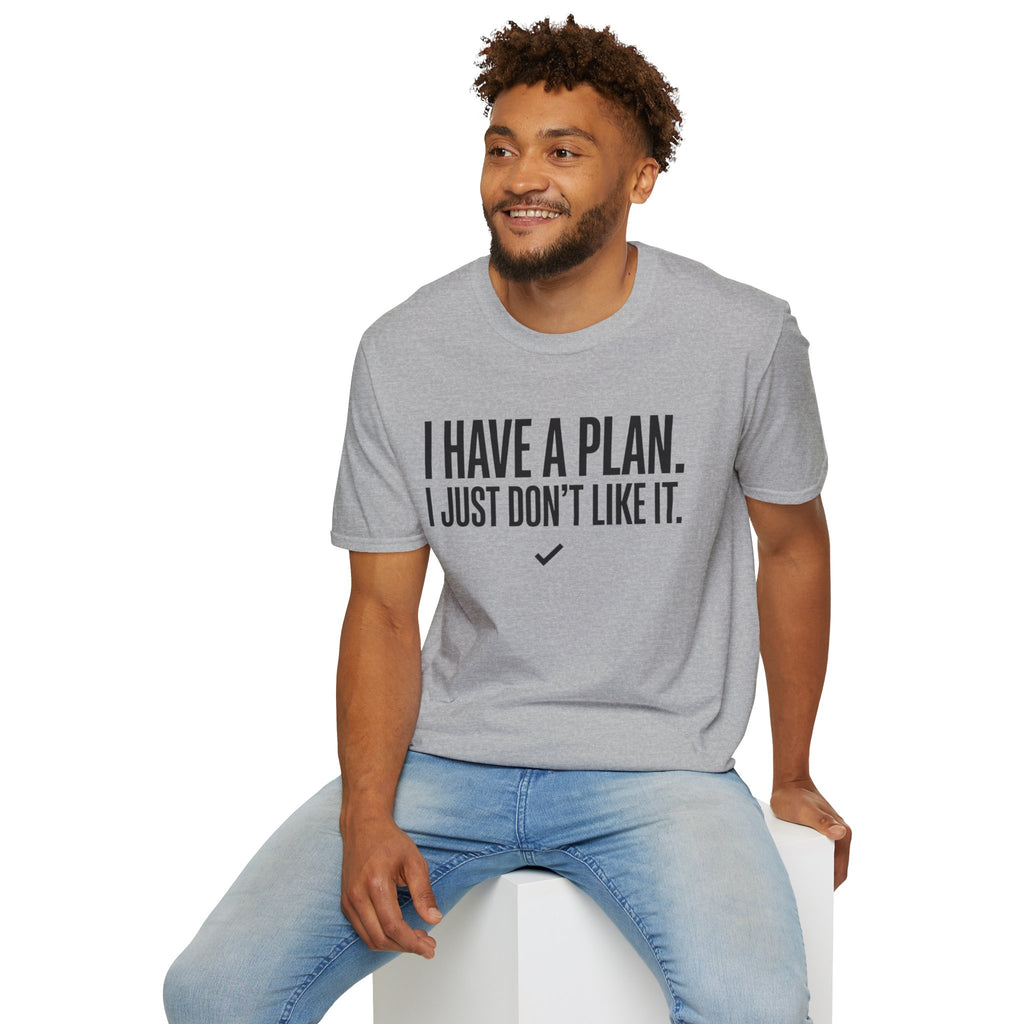 I Have A Plan T‑Shirt — Funny Relatable Graphic Tee