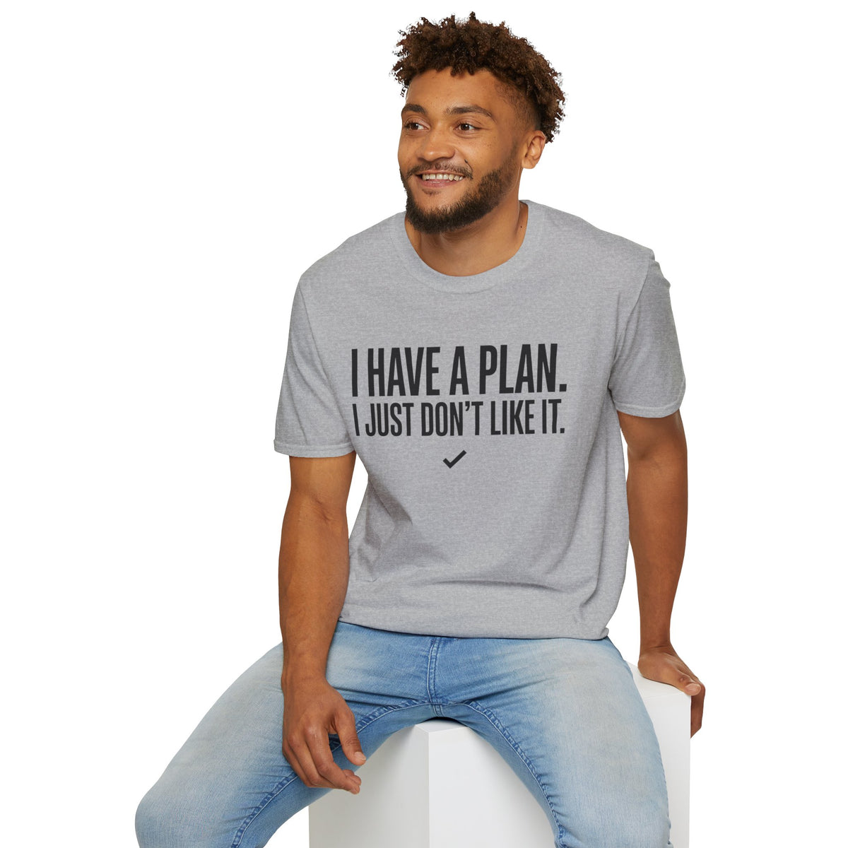 I Have A Plan T‑Shirt — Funny Relatable Graphic Tee