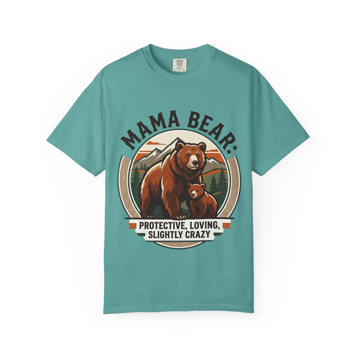 Mama Bear Protective Loving Slightly Crazy Tee