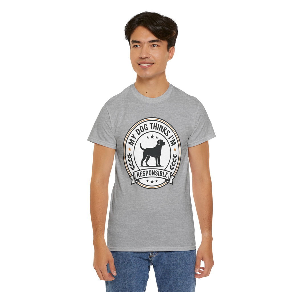 My Dog Thinks I’m Responsible T-Shirt