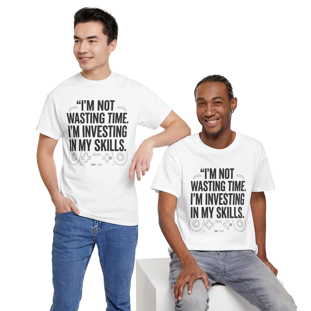 Gaming Tee - "I'm Not Wasting Time, I'm Investing In My Skills" Motivational Gamer T-Shirt