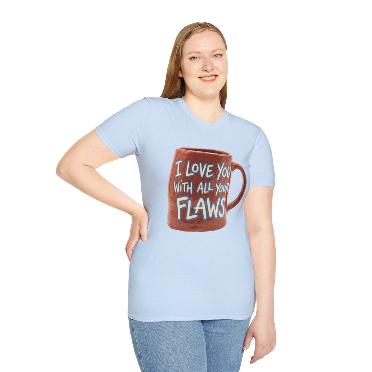 I Love You With All Your Flaws T-Shirt