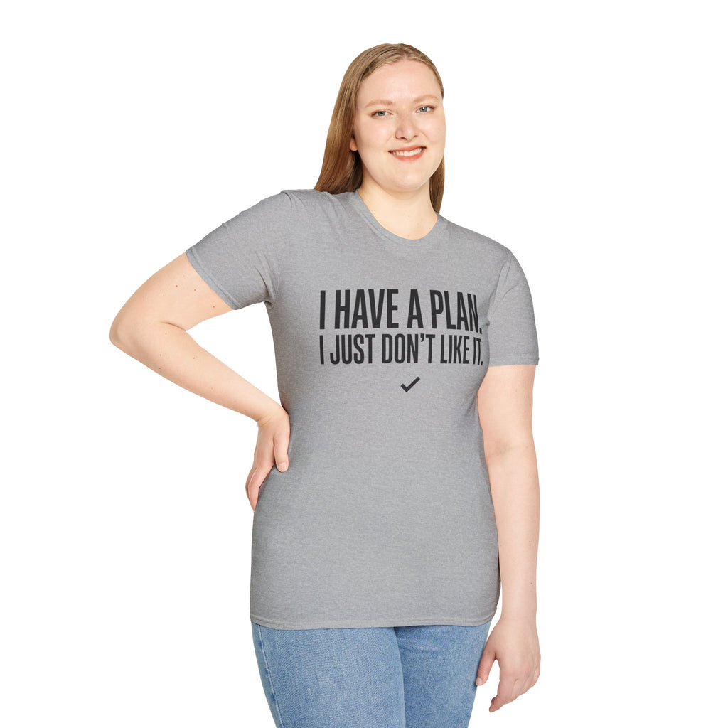 I Have A Plan T‑Shirt — Funny Relatable Graphic Tee