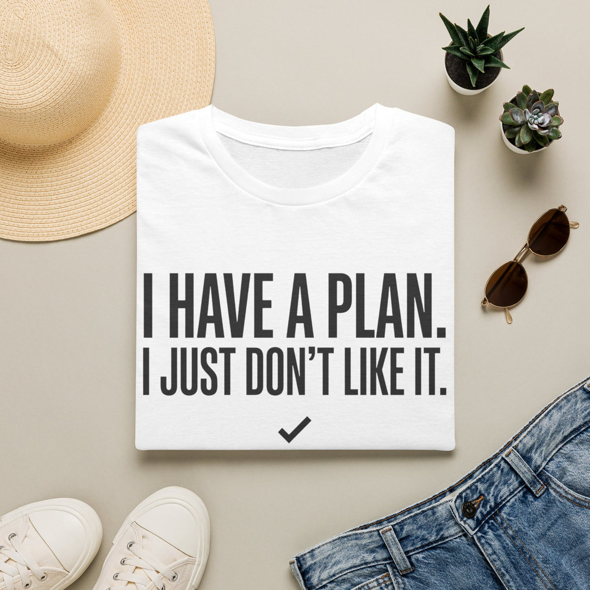 I Have A Plan T‑Shirt — Funny Relatable Graphic Tee