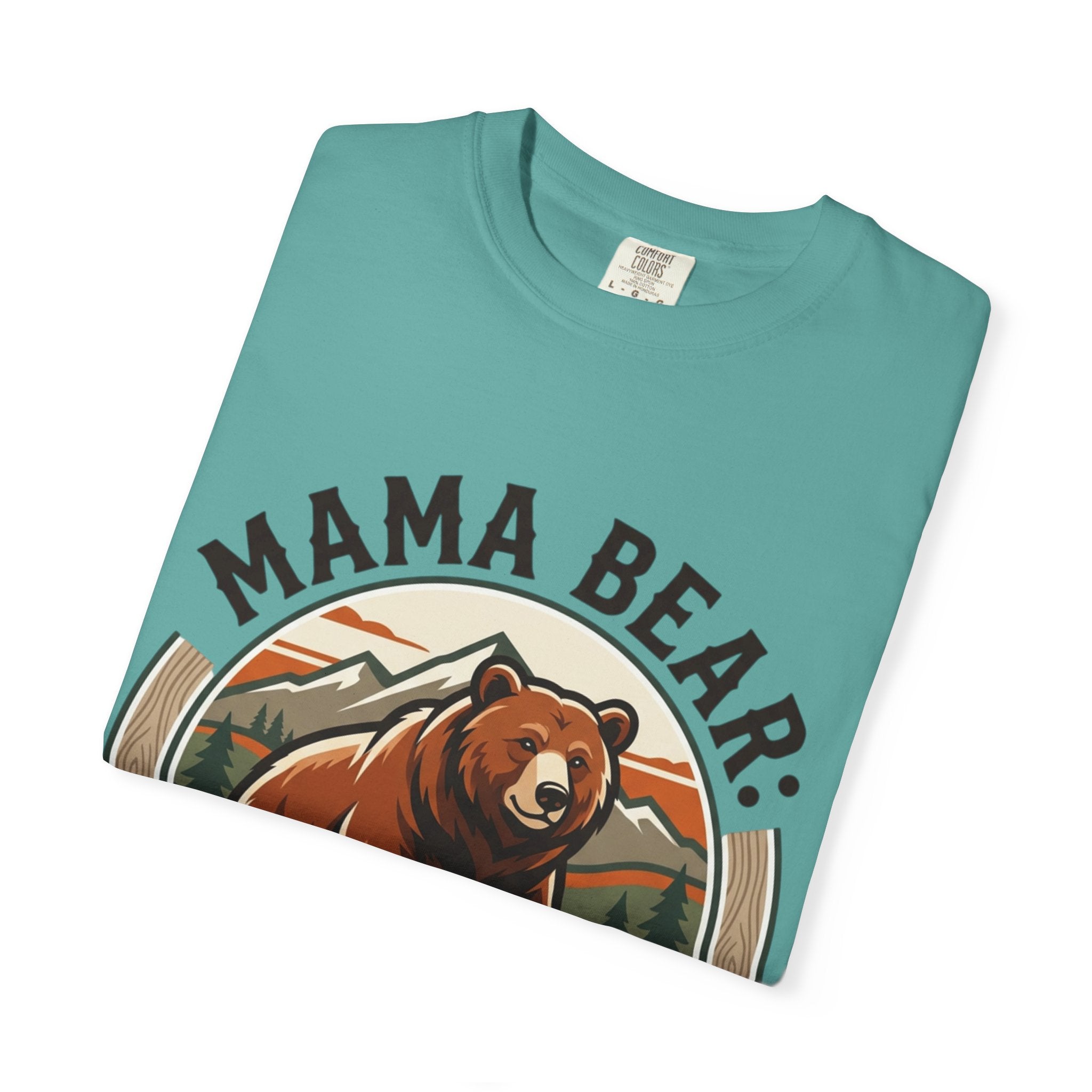 Mama Bear T-Shirt — "Mama Bear: Protective, Loving, Slightly Crazy" Graphic Tee