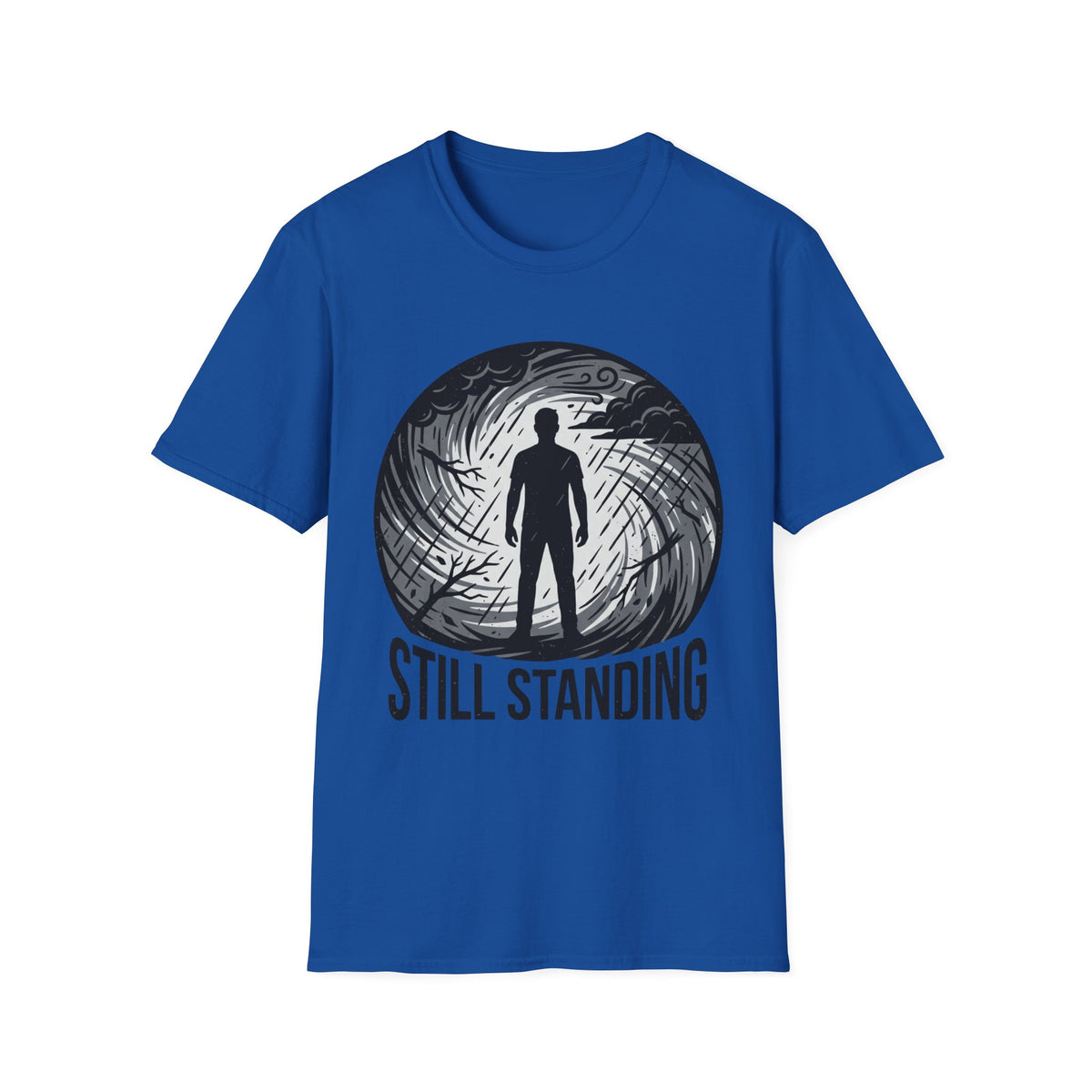 Still Standing T-Shirt — Inspirational Resilience Graphic Tee