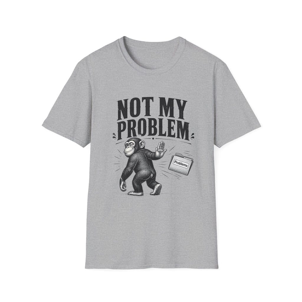 Not My Problem T‑Shirt — Funny Monkey Graphic Tee