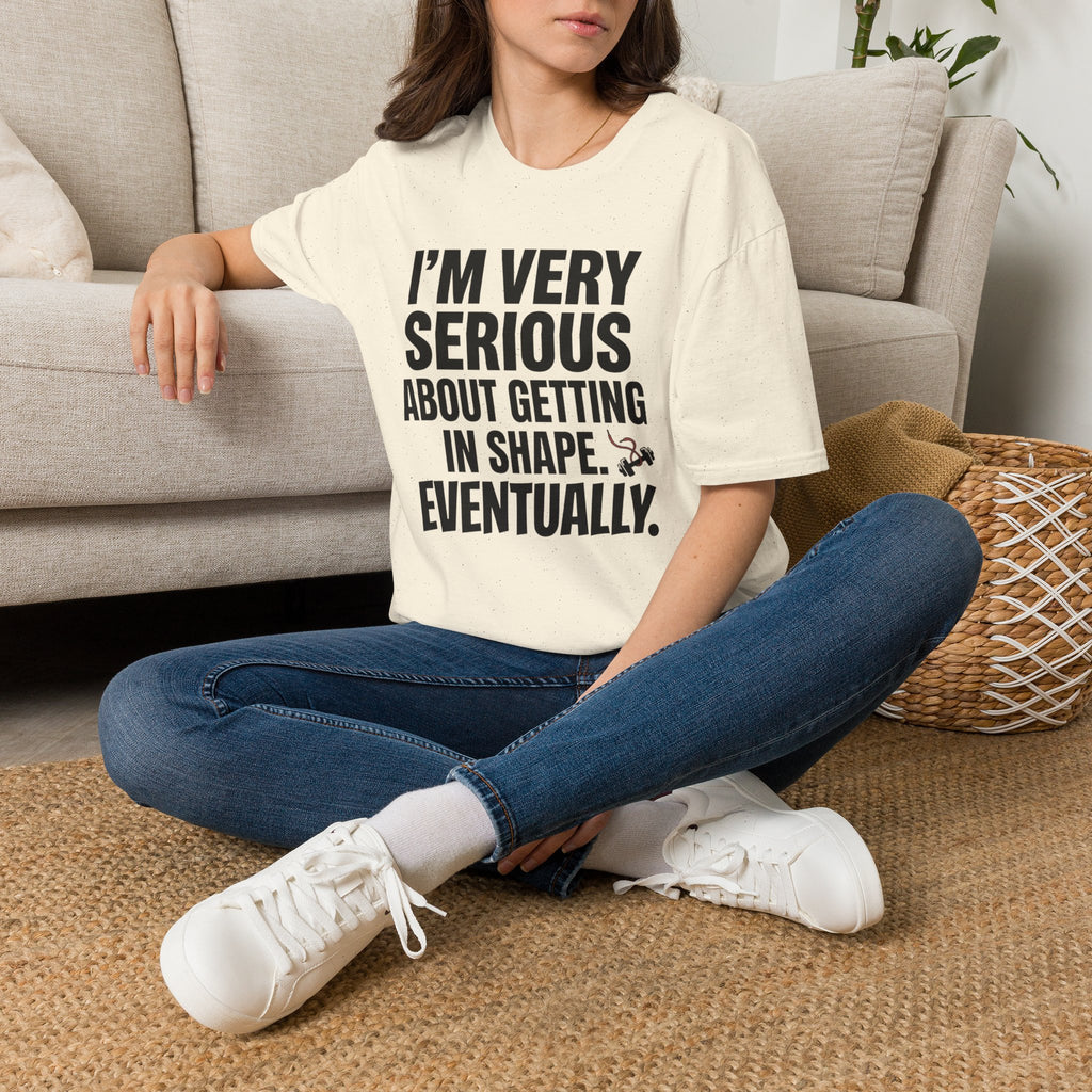 Funny "I'm Very Serious About Getting In Shape…Eventually" T‑Shirt