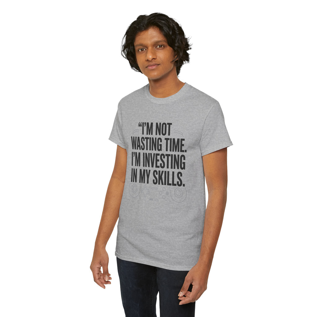Gaming Tee - "I'm Not Wasting Time, I'm Investing In My Skills" Motivational Gamer T-Shirt