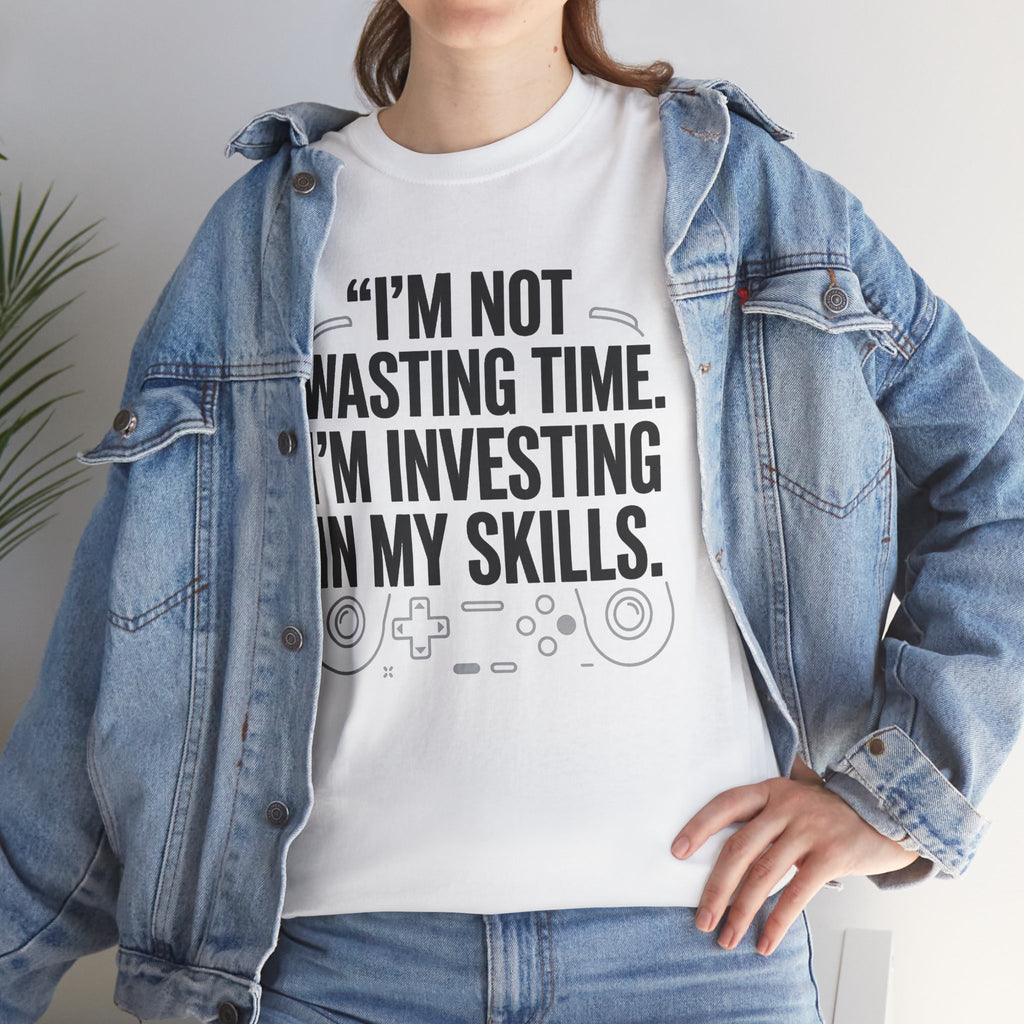 Gaming Tee - "I'm Not Wasting Time, I'm Investing In My Skills" Motivational Gamer T-Shirt