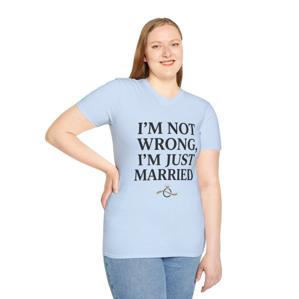 I'm Not Wrong, I'm Just Married T-Shirt