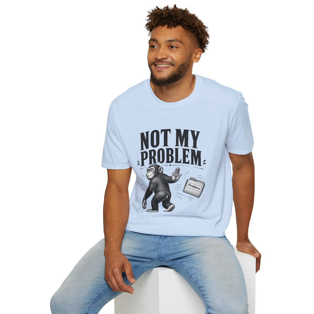 Not My Problem T‑Shirt — Funny Monkey Graphic Tee