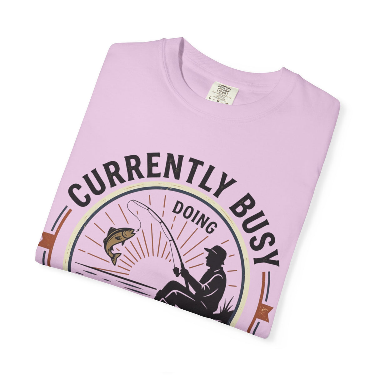 T-Shirt — Currently Busy Doing Absolutely Nothing Fishing Graphic