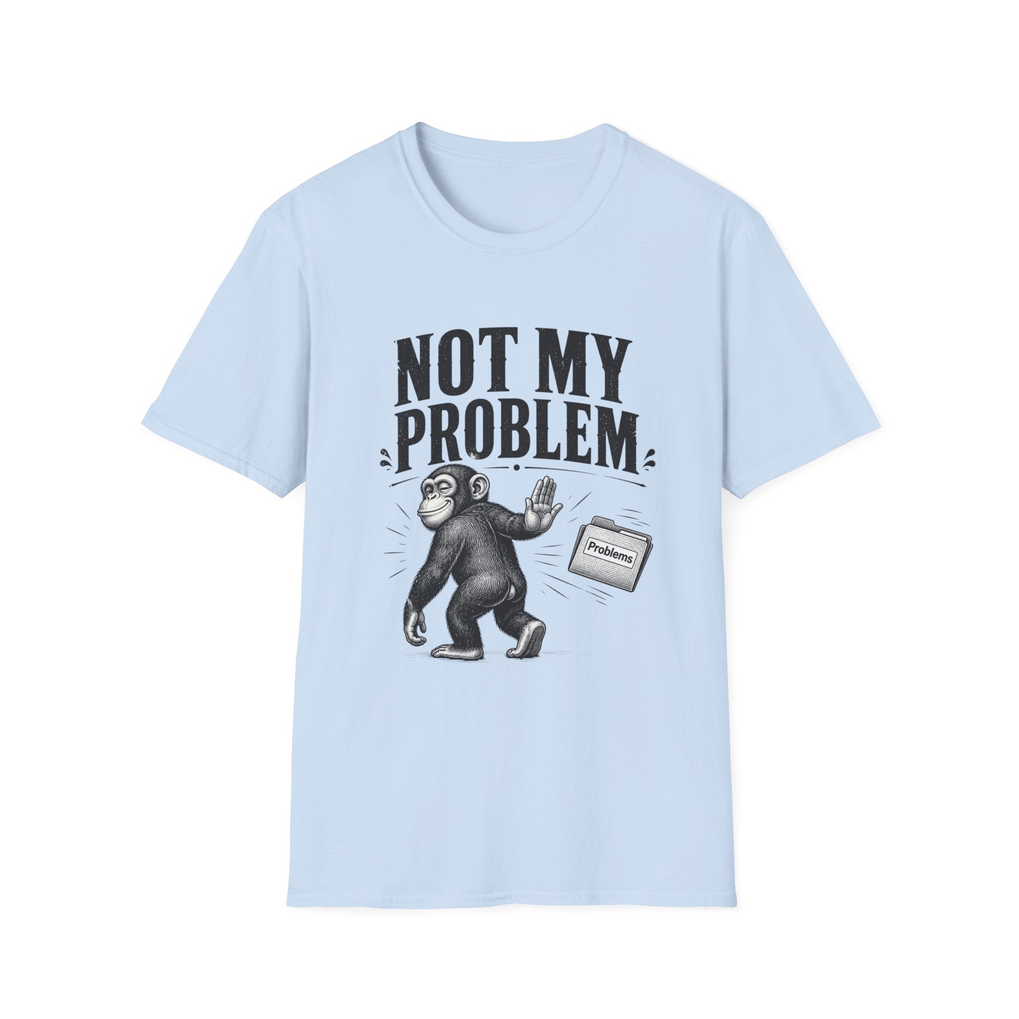 Not My Problem T‑Shirt — Funny Monkey Graphic Tee