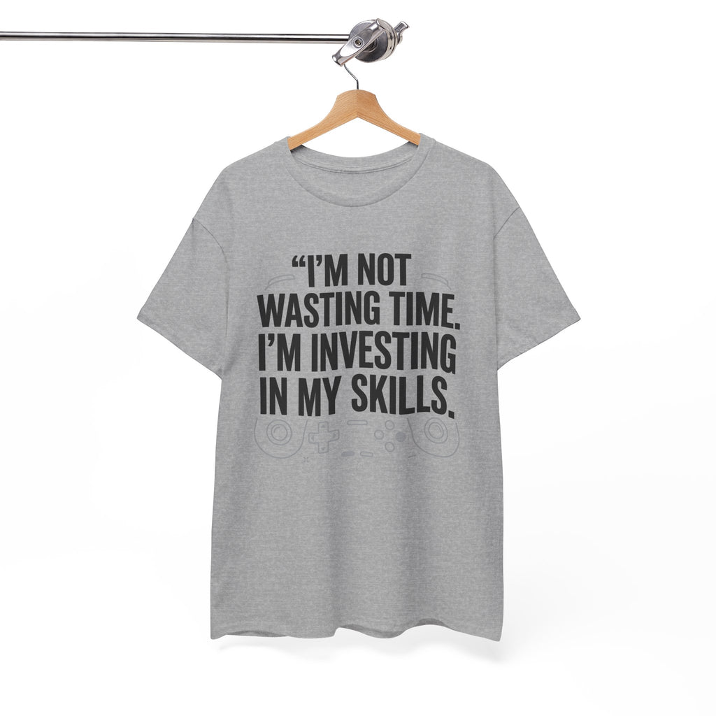 Gaming Tee - "I'm Not Wasting Time, I'm Investing In My Skills" Motivational Gamer T-Shirt