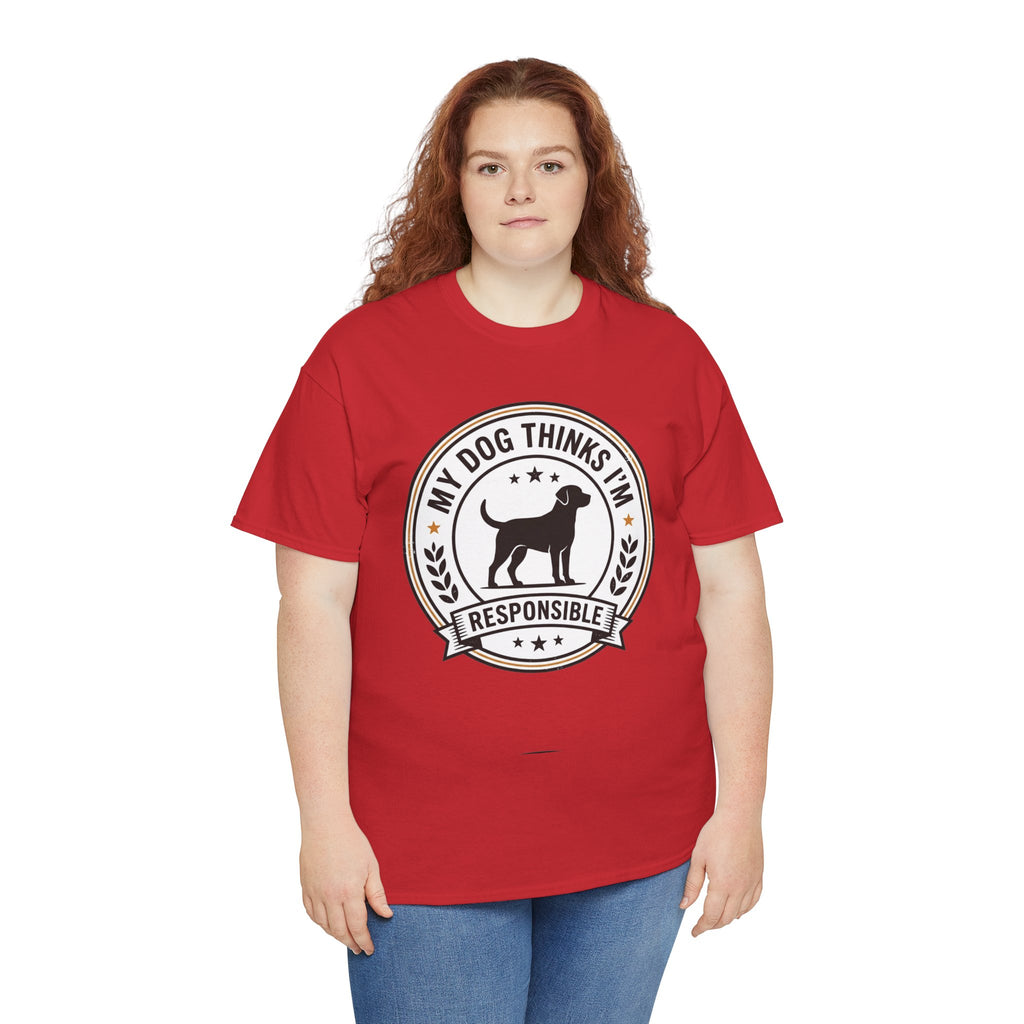 My Dog Thinks I’m Responsible T-Shirt