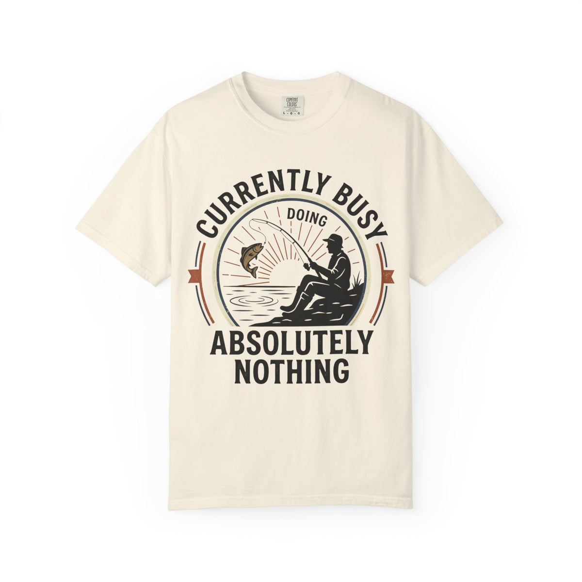 T-Shirt — Currently Busy Doing Absolutely Nothing Fishing Graphic