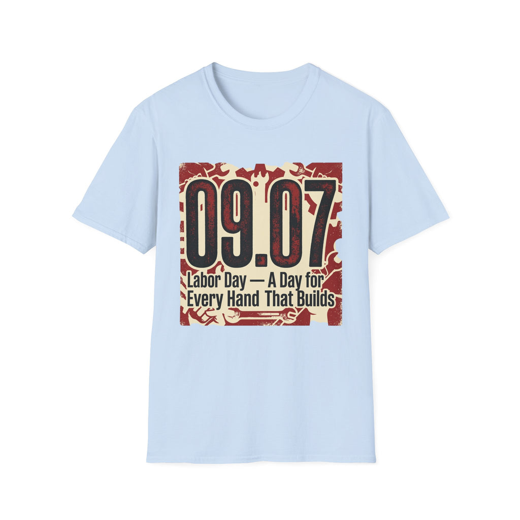 Labor Day 09.07 T-Shirt – 'A Day for Every Hand That Builds' Graphic Tee