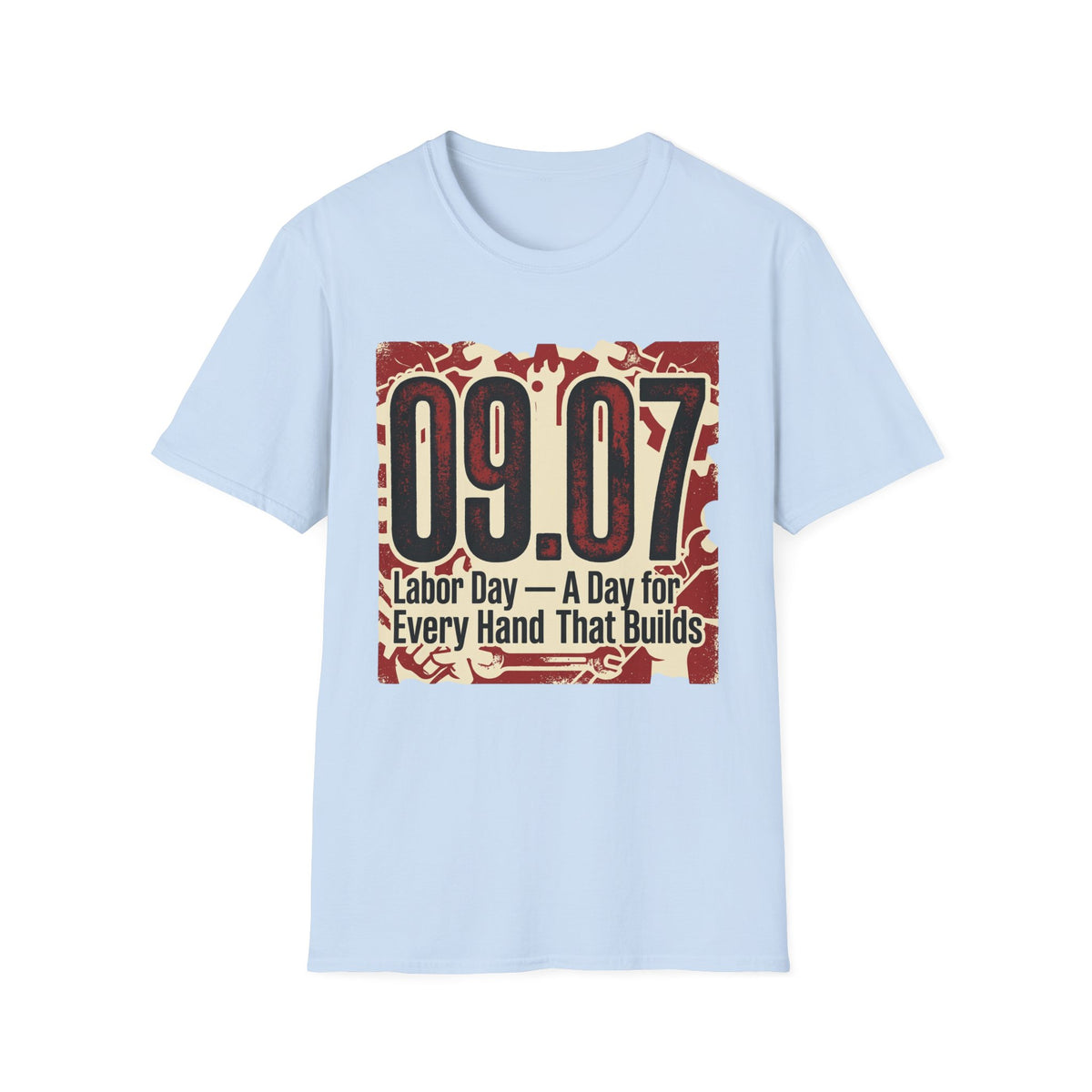 Labor Day 09.07 T-Shirt – 'A Day for Every Hand That Builds' Graphic Tee