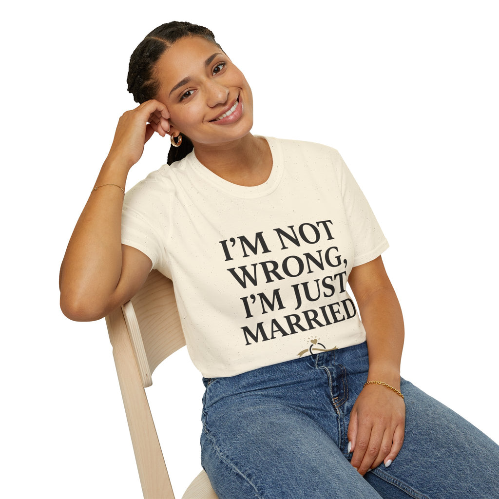 I'm Not Wrong, I'm Just Married T-Shirt