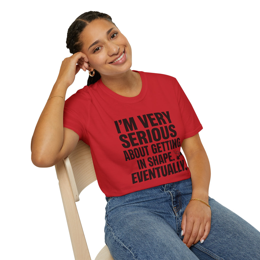 Funny "I'm Very Serious About Getting In Shape…Eventually" T‑Shirt