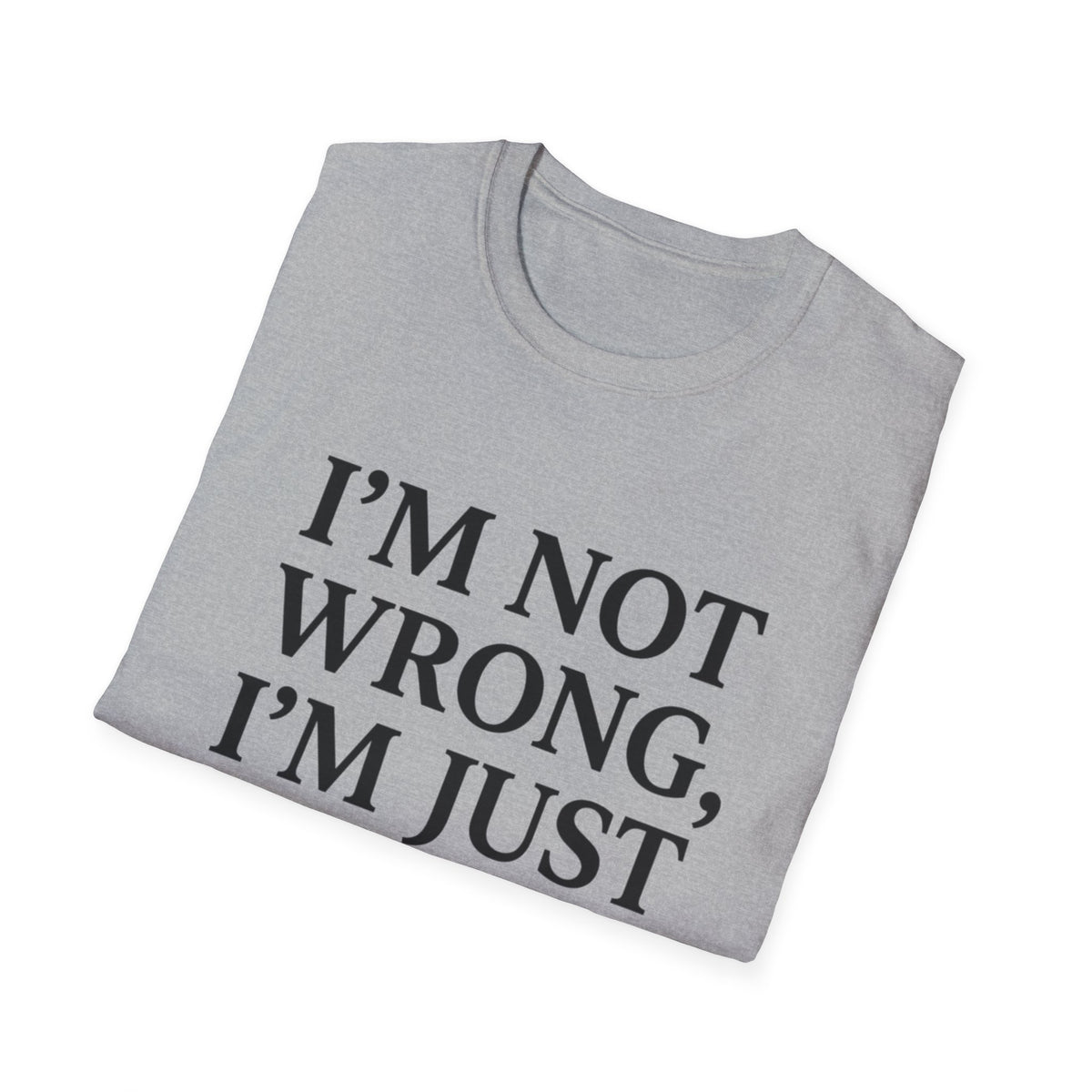 I'm Not Wrong, I'm Just Married T-Shirt