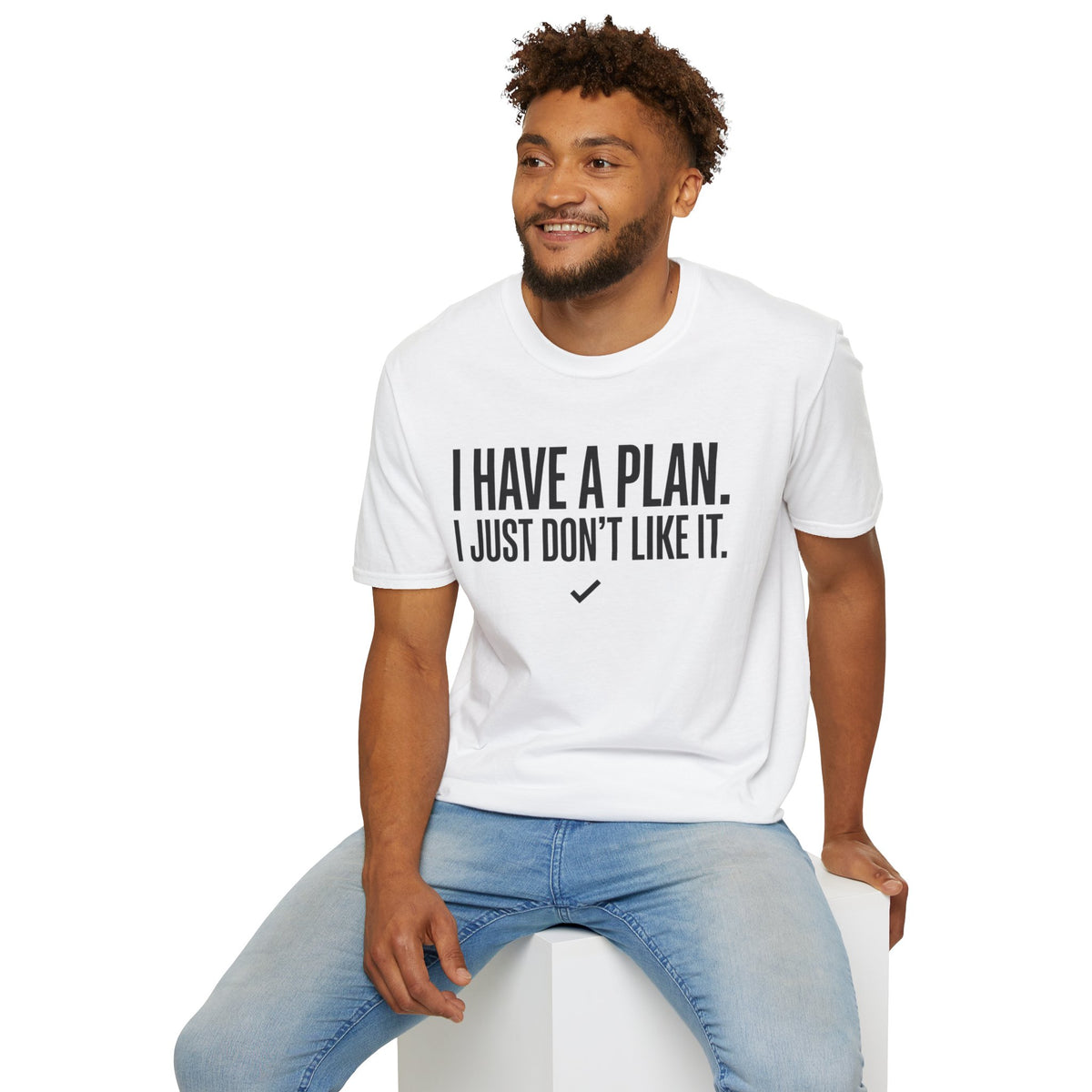 I Have A Plan T‑Shirt — Funny Relatable Graphic Tee