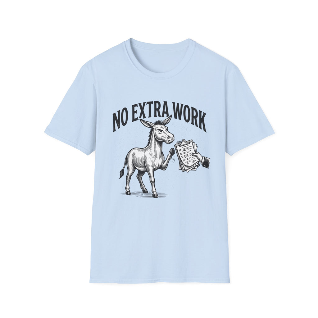 No Extra Work T-Shirt — Funny Donkey Graphic Tee for Coworkers & Hustle-Wry Humor