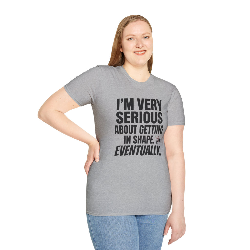 Funny "I'm Very Serious About Getting In Shape…Eventually" T‑Shirt