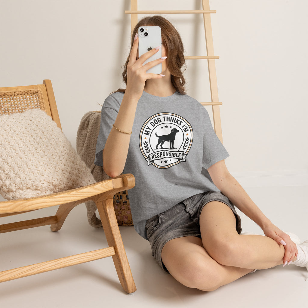My Dog Thinks I’m Responsible T-Shirt