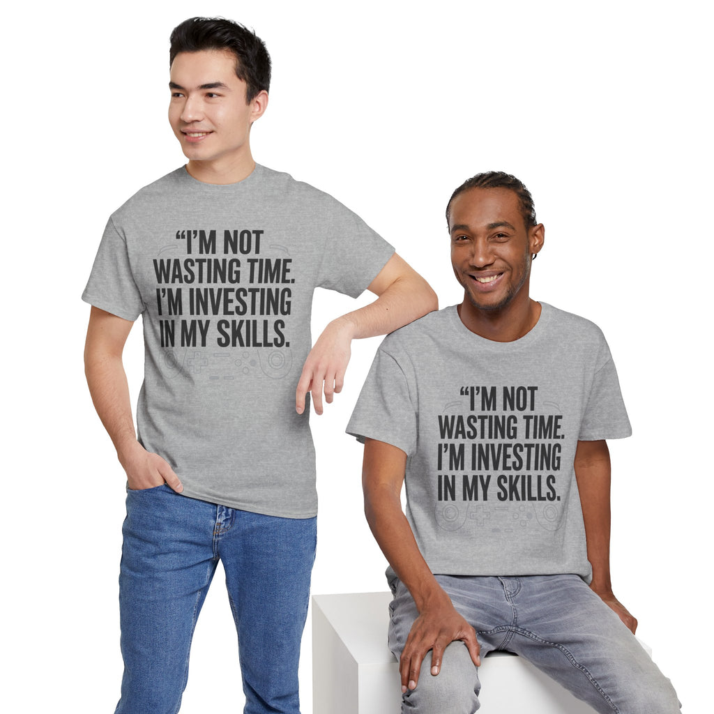 Gaming Tee - "I'm Not Wasting Time, I'm Investing In My Skills" Motivational Gamer T-Shirt