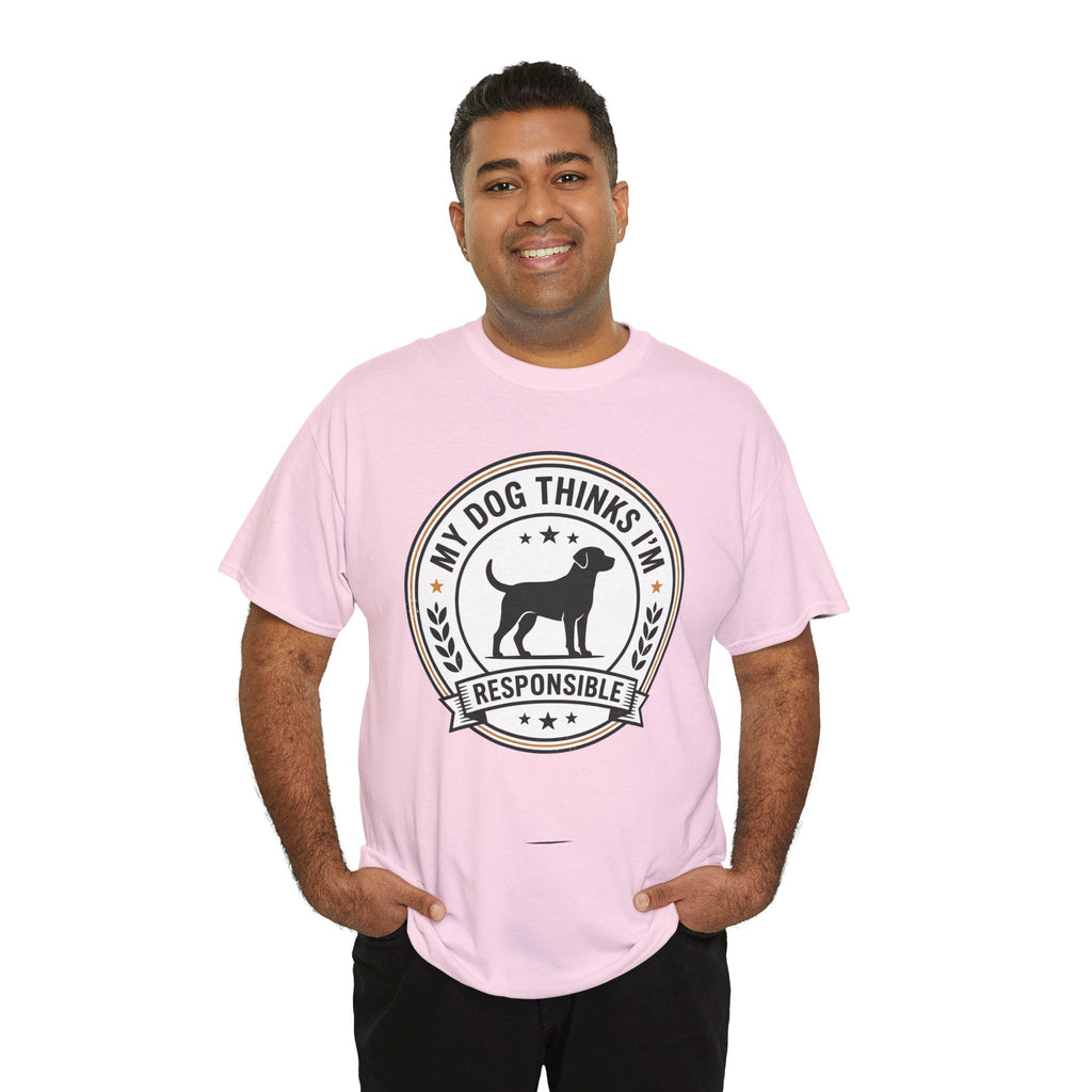 My Dog Thinks I’m Responsible T-Shirt