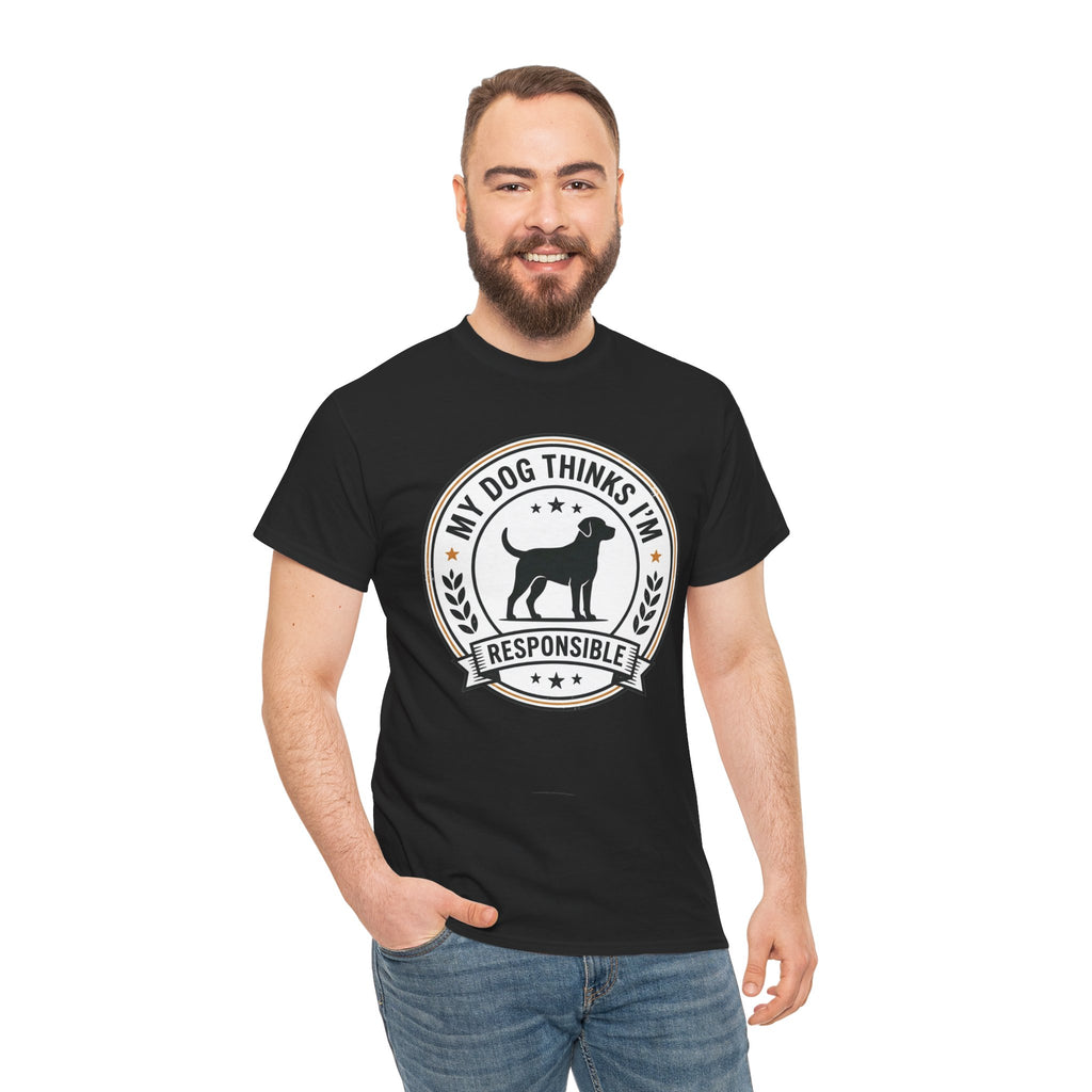 My Dog Thinks I’m Responsible T-Shirt