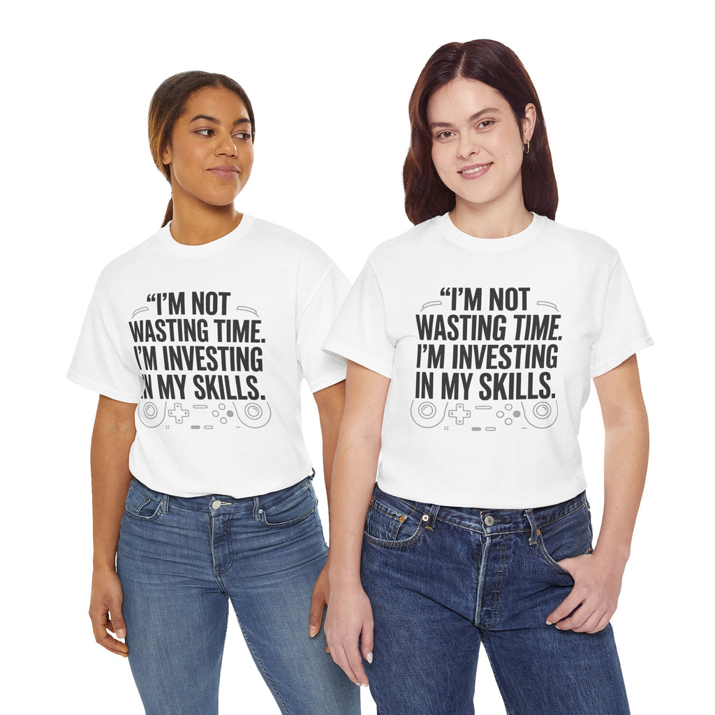 Gaming Tee - "I'm Not Wasting Time, I'm Investing In My Skills" Motivational Gamer T-Shirt
