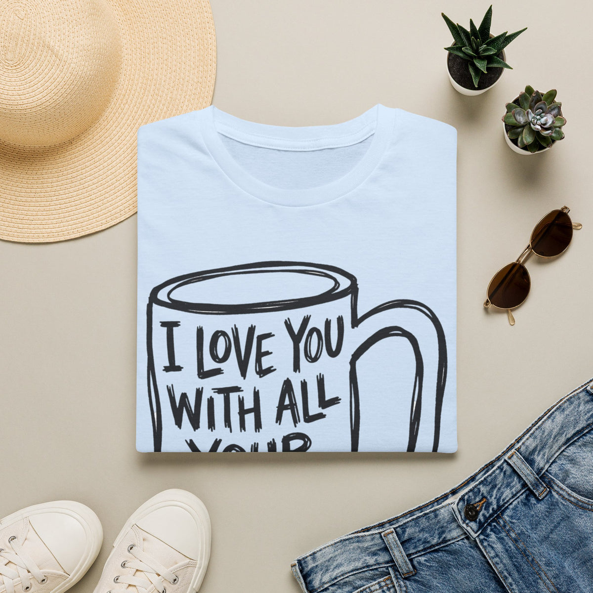 I Love You With All Your Flaws T-Shirt — Comforting Hand-Drawn Mug Design
