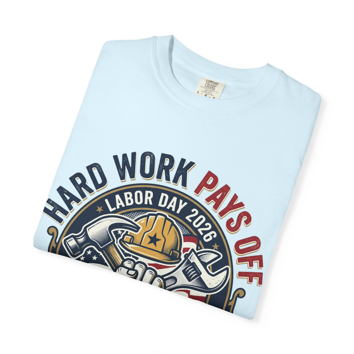 Labor Day 'Hard Work Pays Off' Graphic T-Shirt