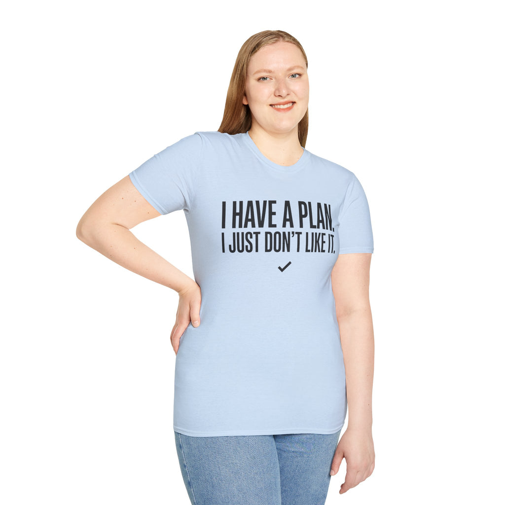 I Have A Plan T‑Shirt — Funny Relatable Graphic Tee