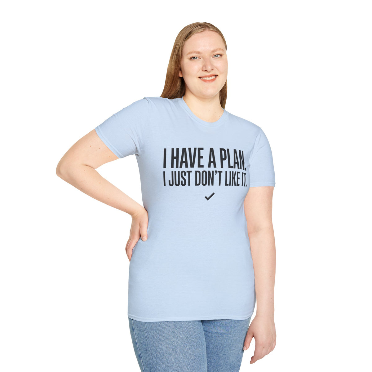 I Have A Plan T‑Shirt — Funny Relatable Graphic Tee