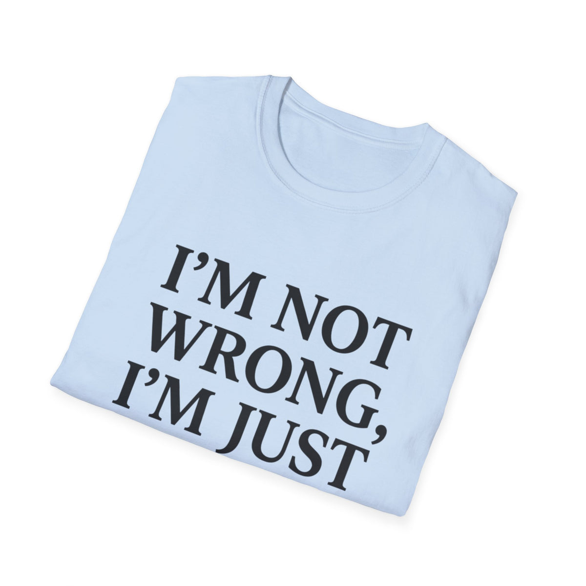 I'm Not Wrong, I'm Just Married T-Shirt