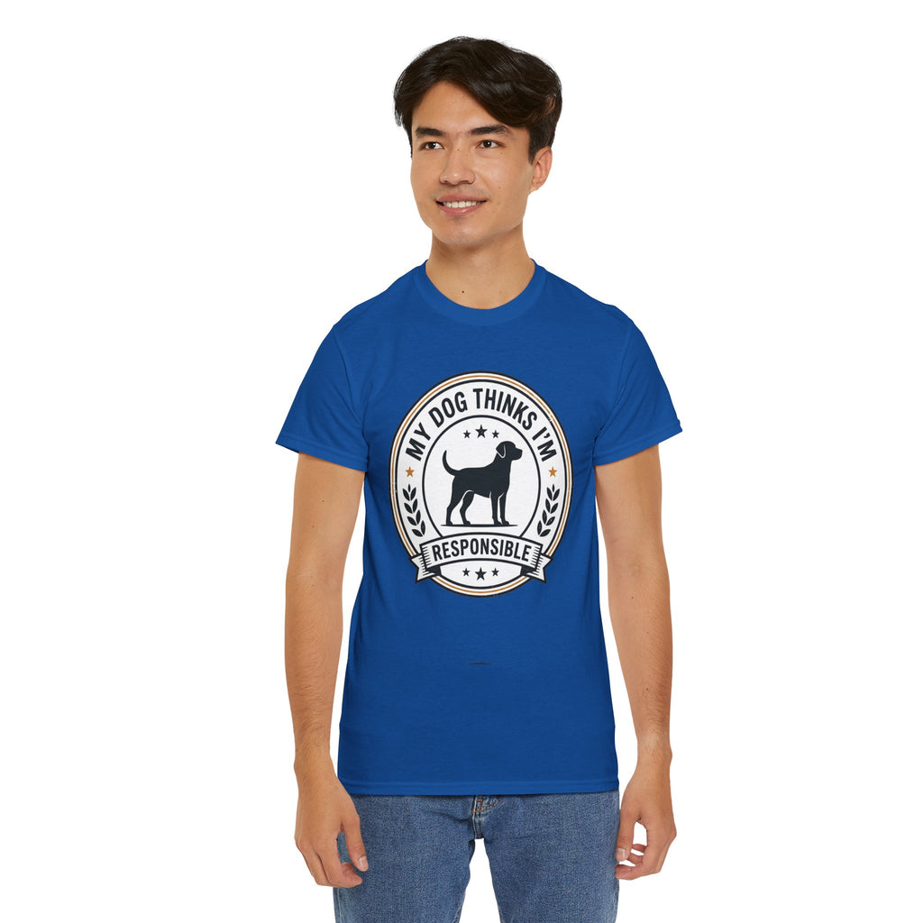 My Dog Thinks I’m Responsible T-Shirt