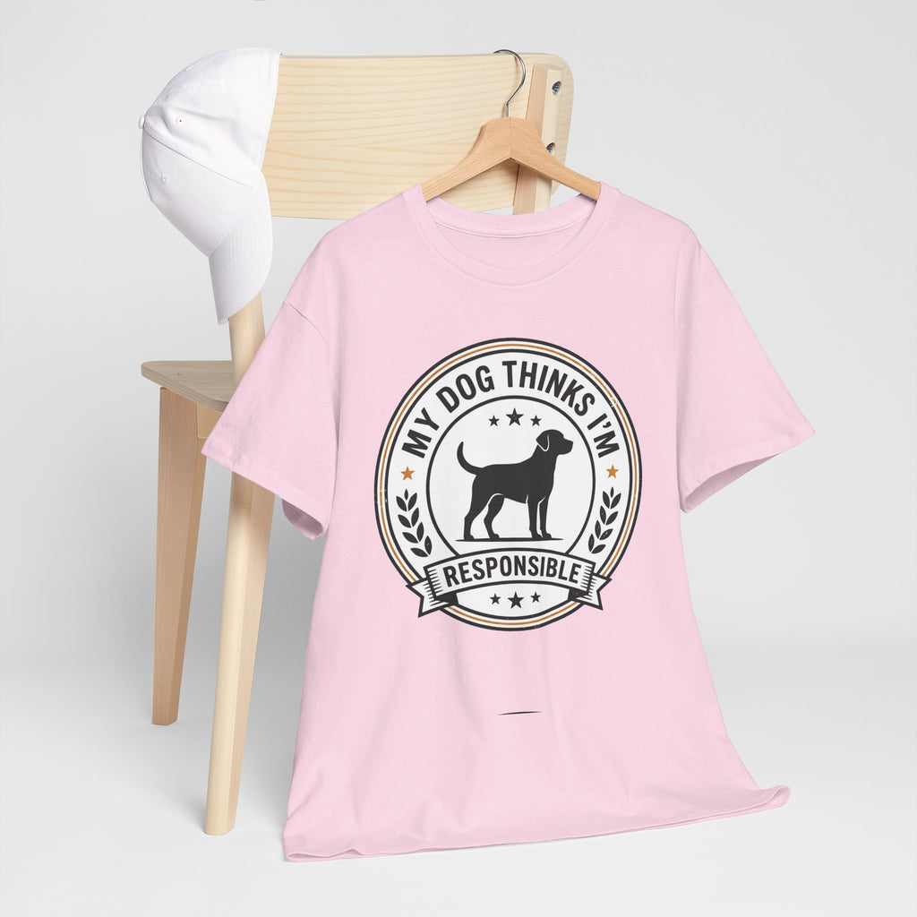 My Dog Thinks I’m Responsible T-Shirt