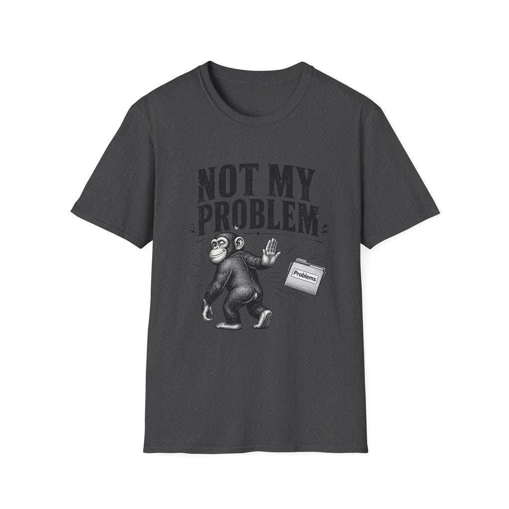 Not My Problem T‑Shirt — Funny Monkey Graphic Tee
