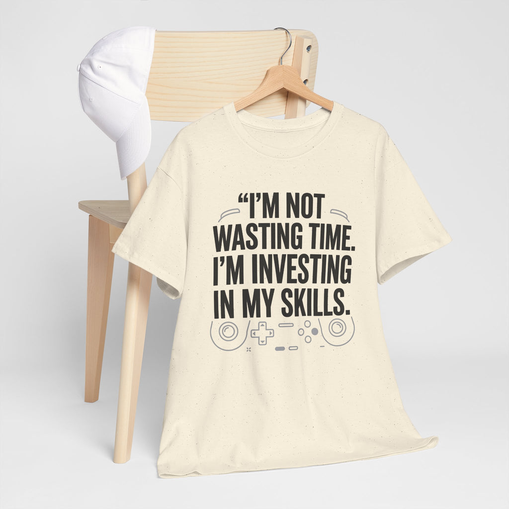 Gaming Tee - "I'm Not Wasting Time, I'm Investing In My Skills" Motivational Gamer T-Shirt