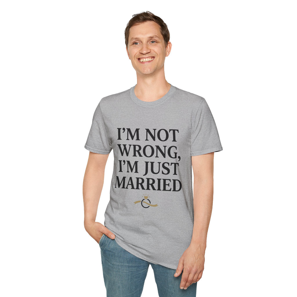 I'm Not Wrong, I'm Just Married T-Shirt