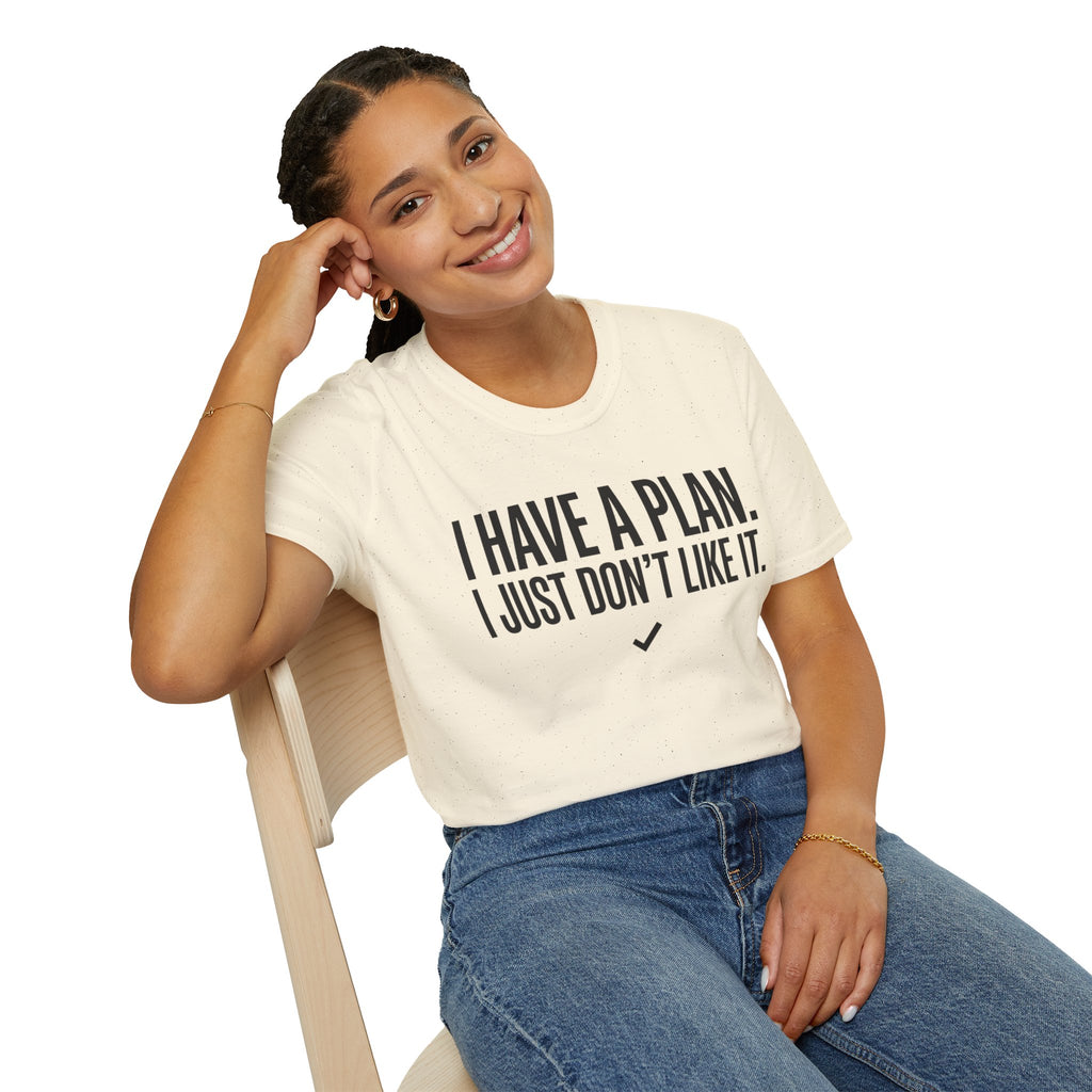 I Have A Plan T‑Shirt — Funny Relatable Graphic Tee